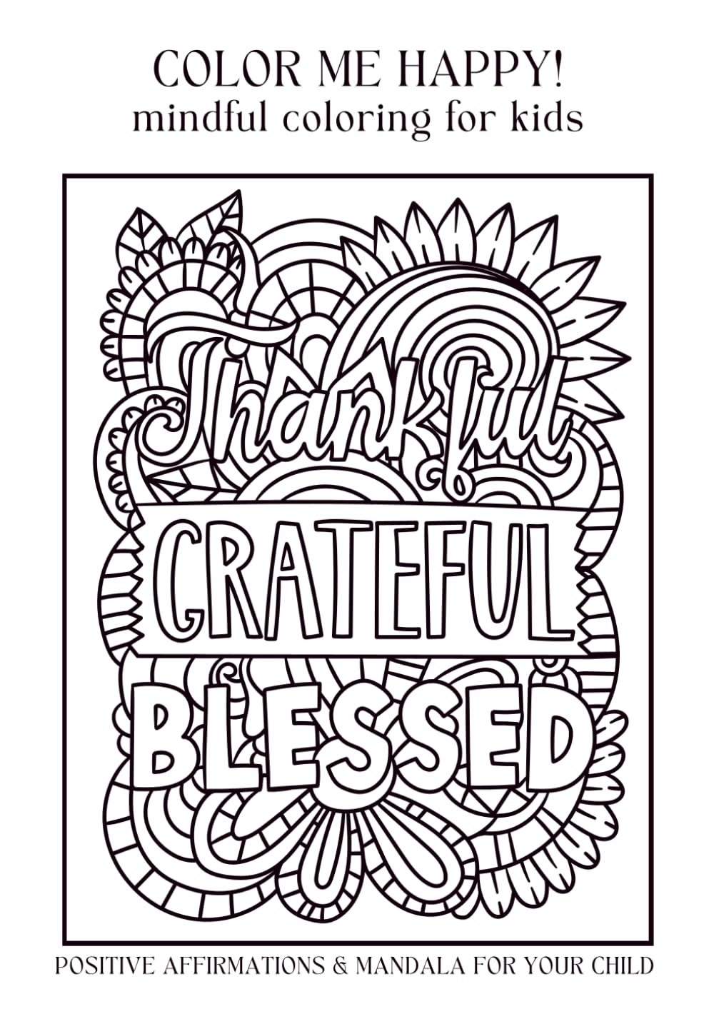 Color Me Happy: Mindful Colouring for Kids: 12 POSITIVE AFFIRMATIONS FOR YOUR CHILD