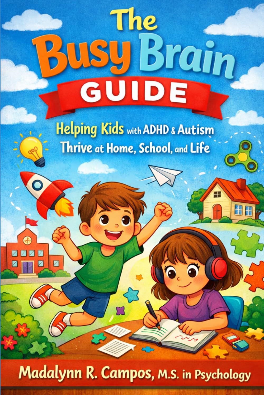 The Busy Brian Guide: Helping Kids with ADHD & Autism Thrive at Home, School, and Life (The Resilient Parent Series)