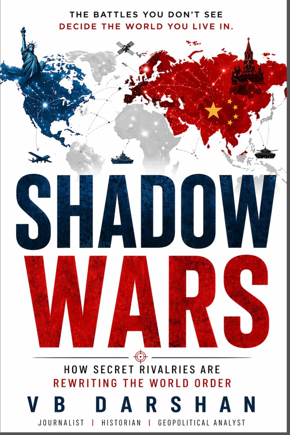 SHADOW WARS: How Secret Rivalries Are Rewriting the World Order