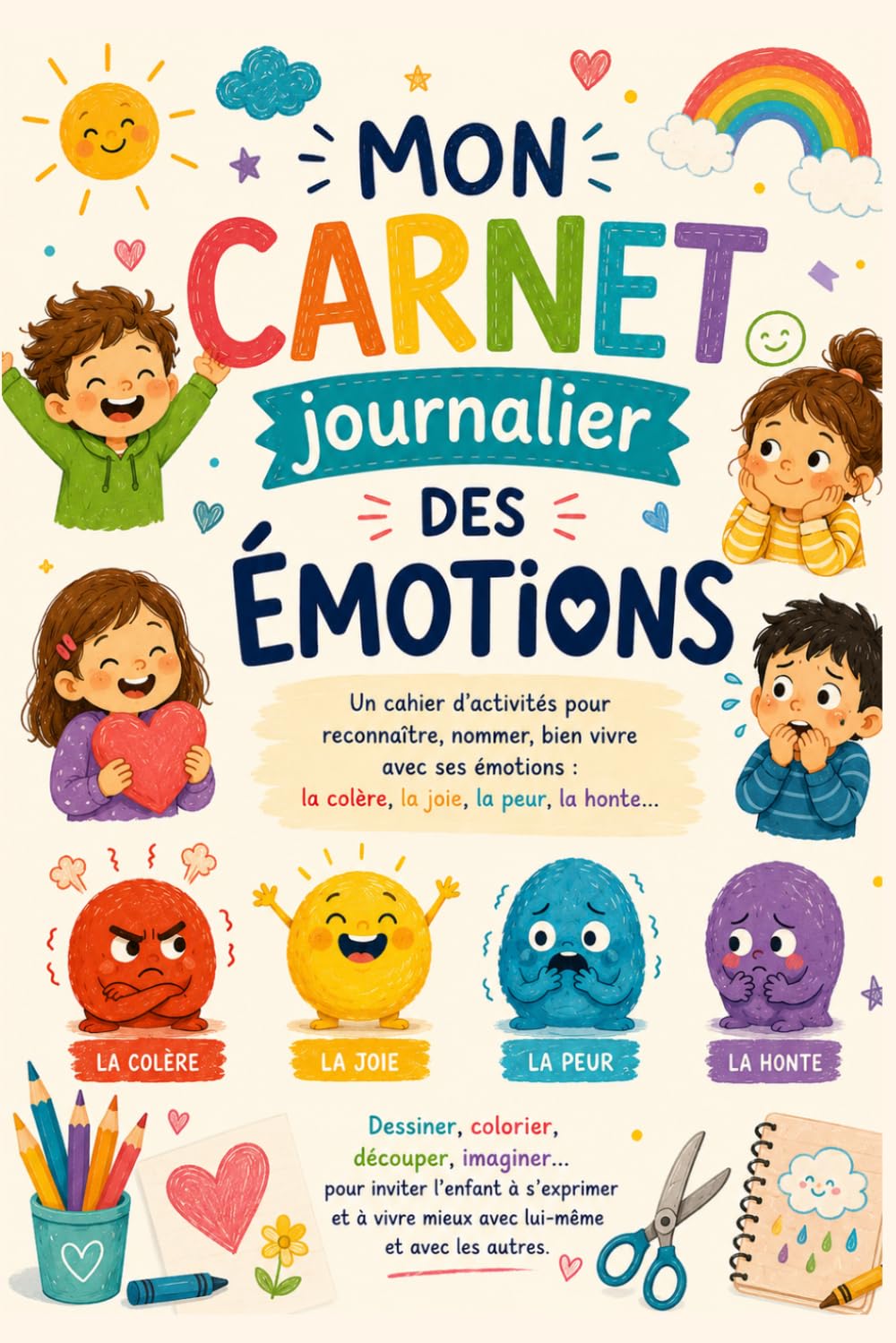 Journal émotionnel ludique pour enfants: Un cahier d’activités pour aider les enfants à reconnaître, comprendre et exprimer leurs émotions au quotidien