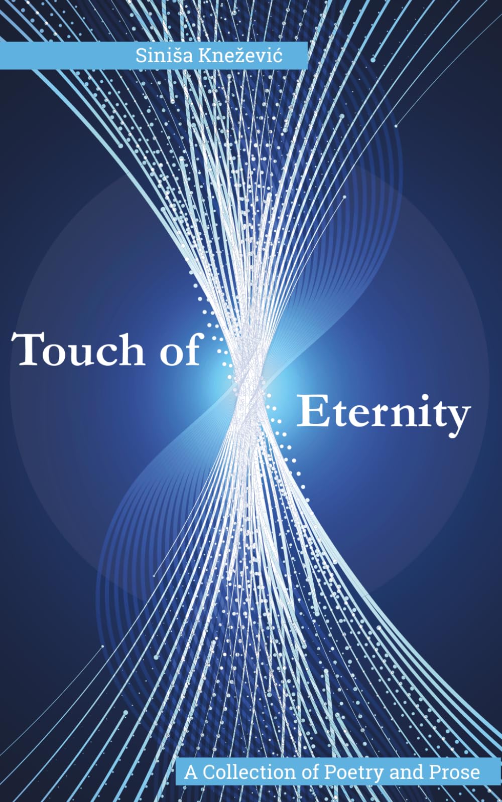 Touch of Eternity: A Collection of Poetry and Prose