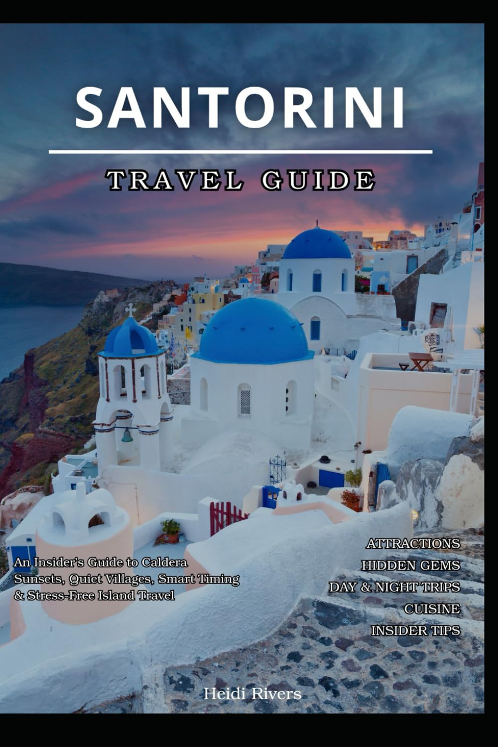 Santorini, Greece TRAVEL GUIDE 2026: An Insider's Guide to Caldera Sunsets, Quiet Villages, Smart Timing & Stress-Free Island Travel