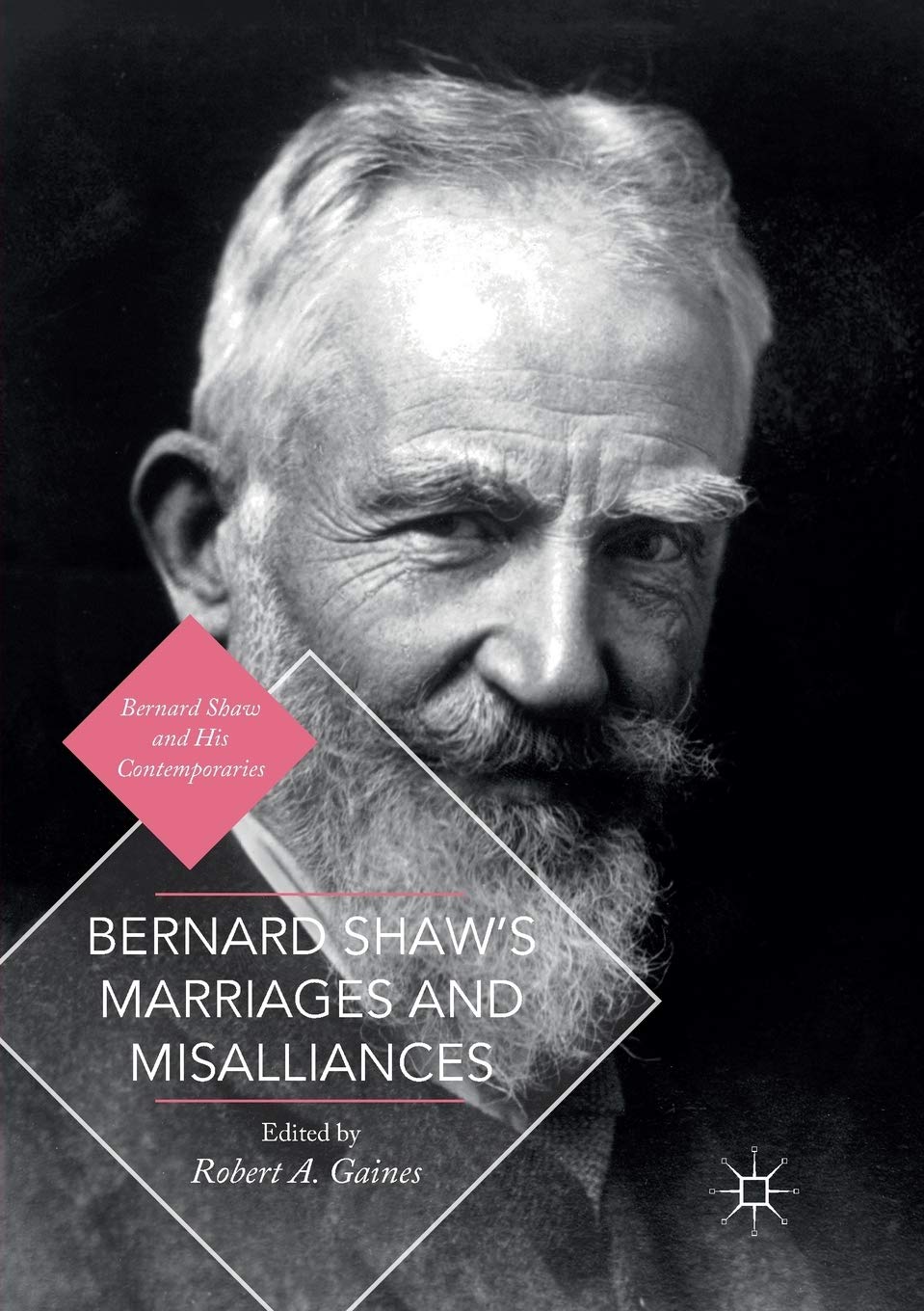 Bernard Shaw's Marriages and Misalliances (Bernard Shaw and His Contemporaries)