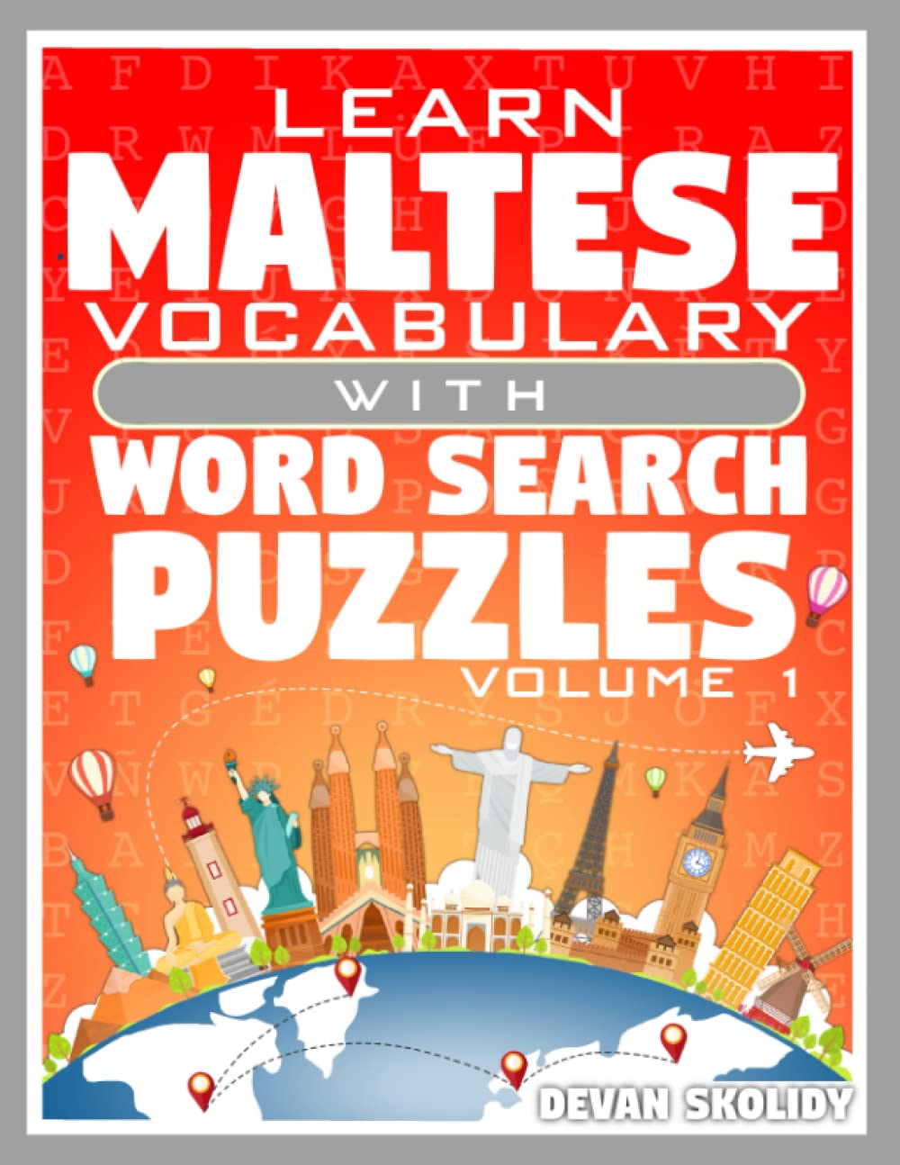 Learn Maltese Vocabulary with Word Search Puzzles Volume 1: Study Maltese Words with 108 Vocab Building Review Puzzles in Just Minutes