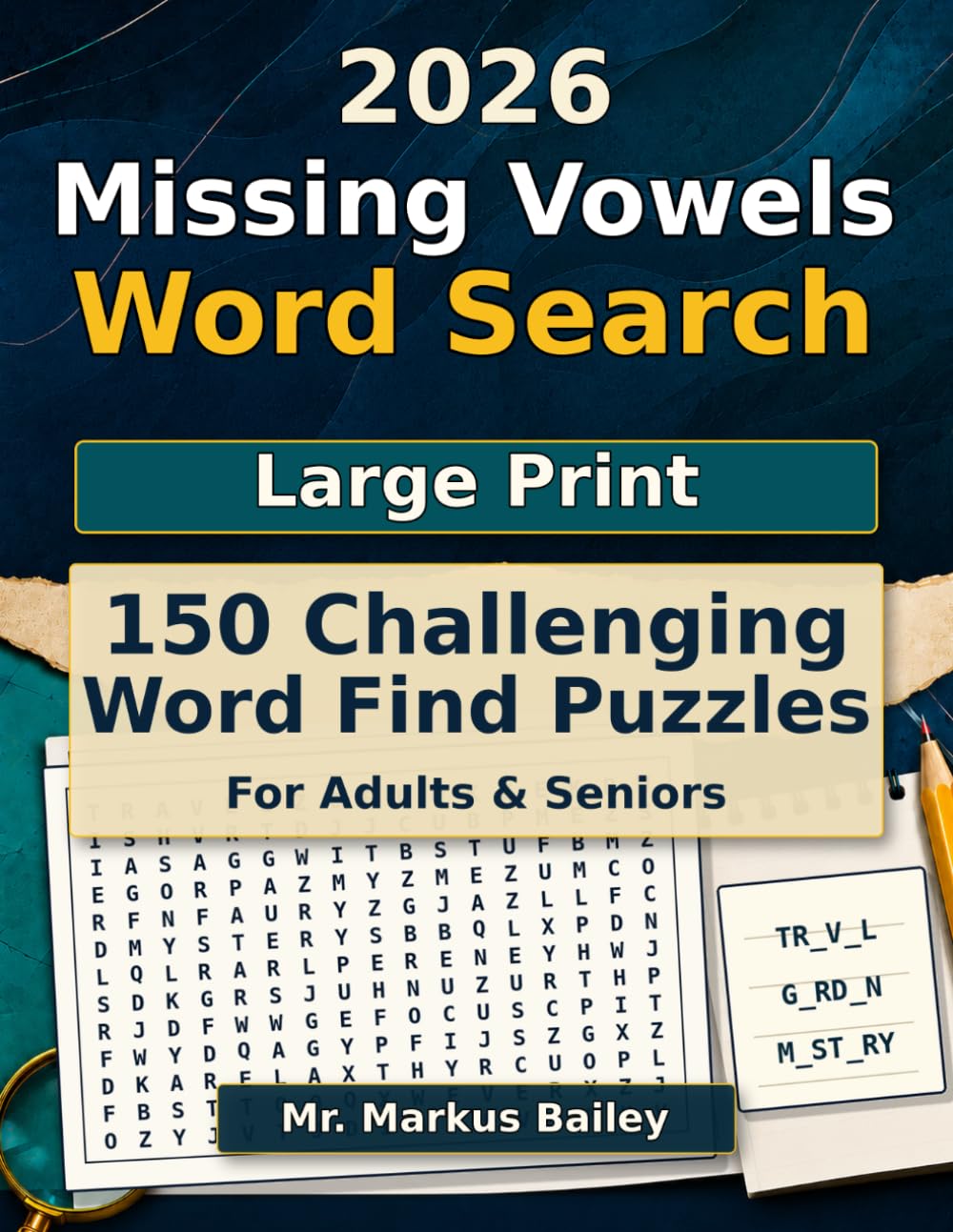 2026 Missing Vowels Word Search Large Print: 150 Challenging Word Find Puzzles for Adults & Seniors