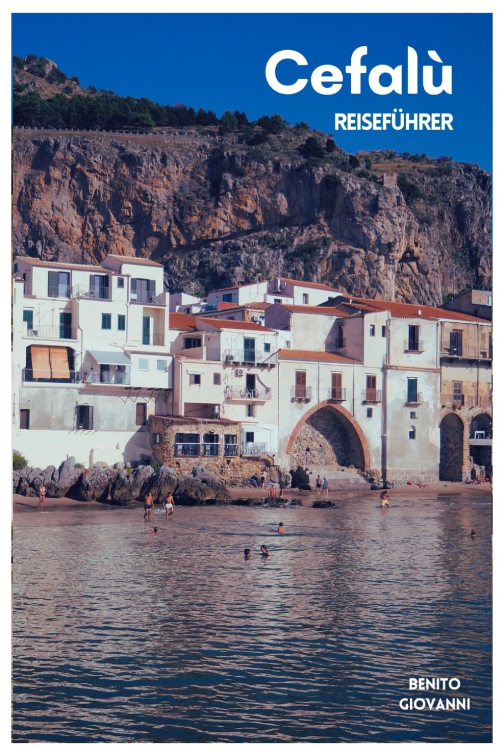 Cefalù Reiseführer: Strände, Unterkünfte, Top Sehenswürdigkeiten, Wanderungen in La Rocca, Sizilianische Küche, Routenvorschläge und Tagesausflüge