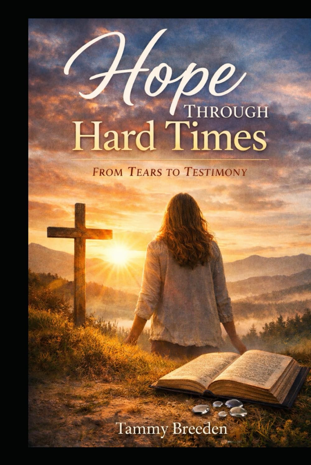 Hope through Hard Times: Tears to Testimony