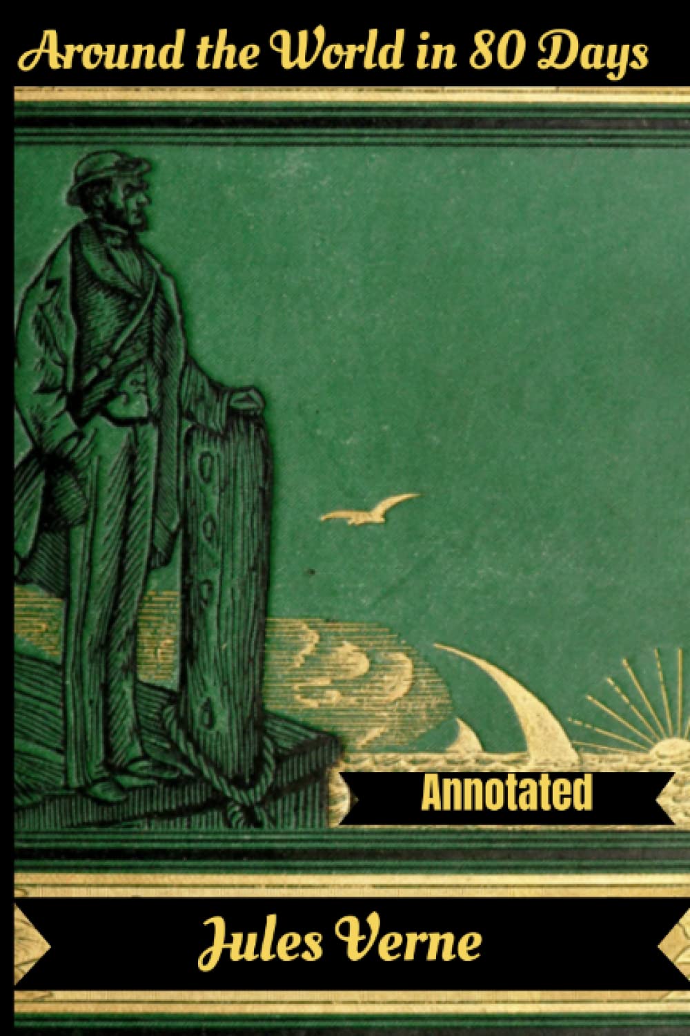 Around the World in 80 Days Jules Verne Annotated: Masterpiece and Ageless Literary Classic Paperback – 11 April 2022