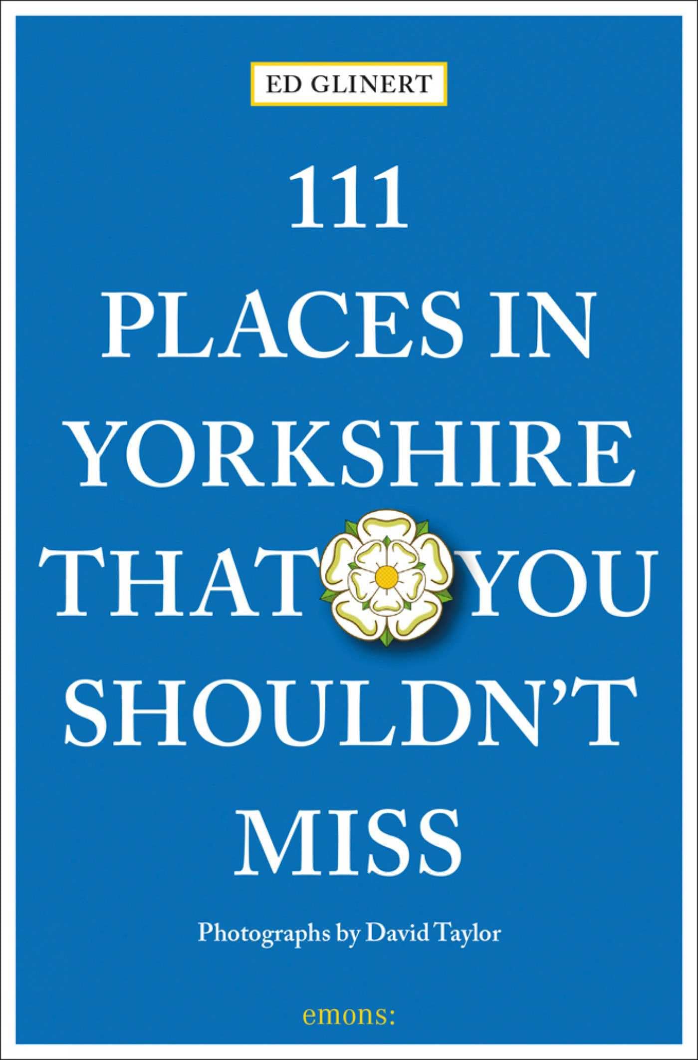 111 Places in Yorkshire That You Shouldn't Miss by Ed Glinert PAPERBACK