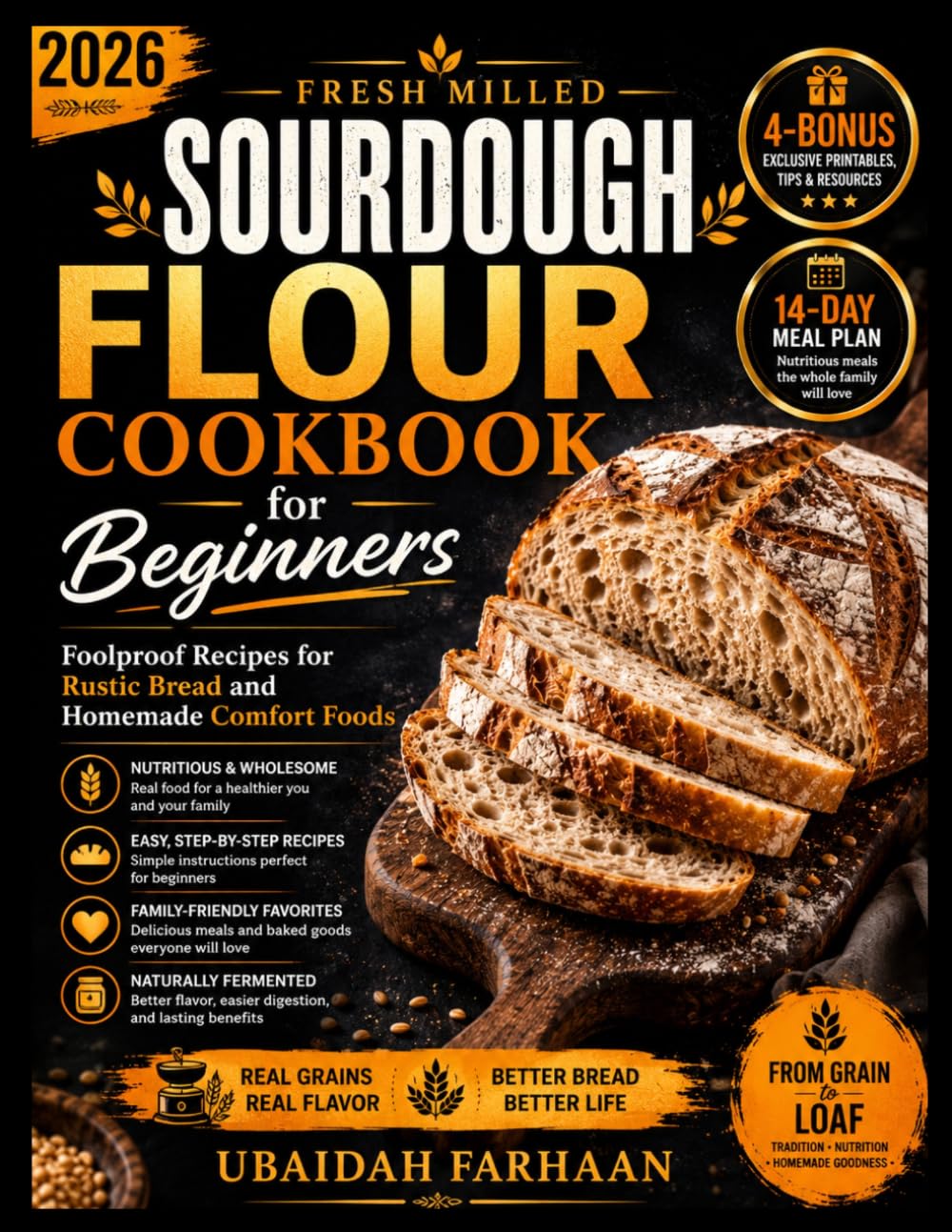 Fresh Milled Sourdough Flour Cookbook for Beginners 2026: Foolproof Recipes for Rustic Bread and Homemade Comfort Foods