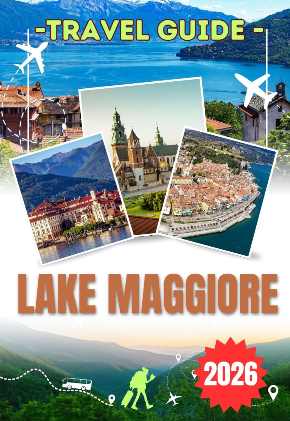 LAKE MAGGIORE TRAVEL GUIDE 2026: Explore the Borromean Islands, Stresa, Isola Bella, Locarno and Valle Verzasca – Highlights, Scenic Cruises, Local Cuisine and Essential Travel Tips