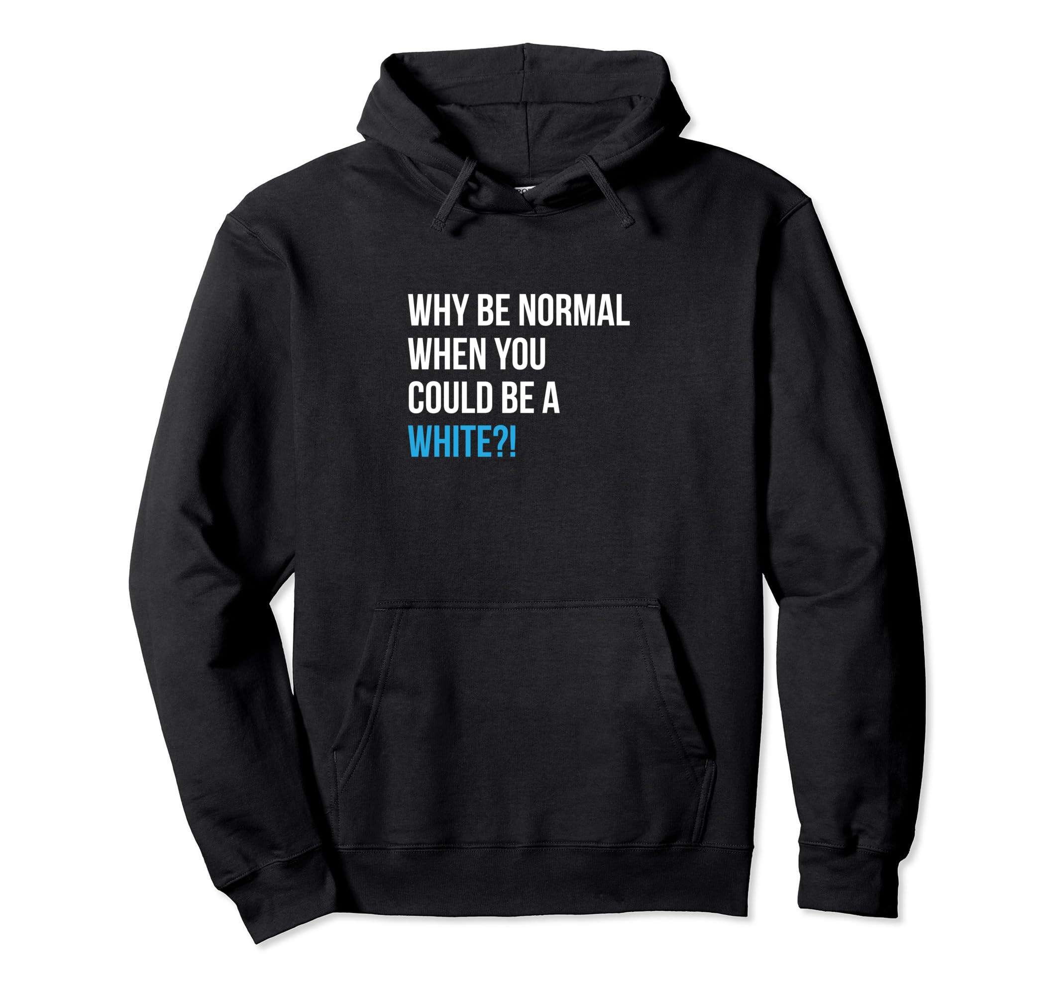 Why Be Normal White Surname Sarcastic Family Personalized Pullover Hoodie