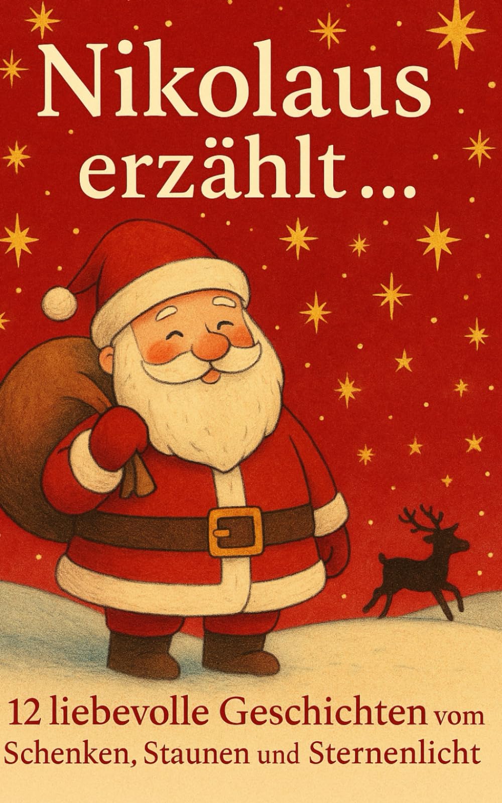 Nikolaus erzählt…: 12 liebevolle Geschichten vom Schenken, Staunen und Sternenlicht