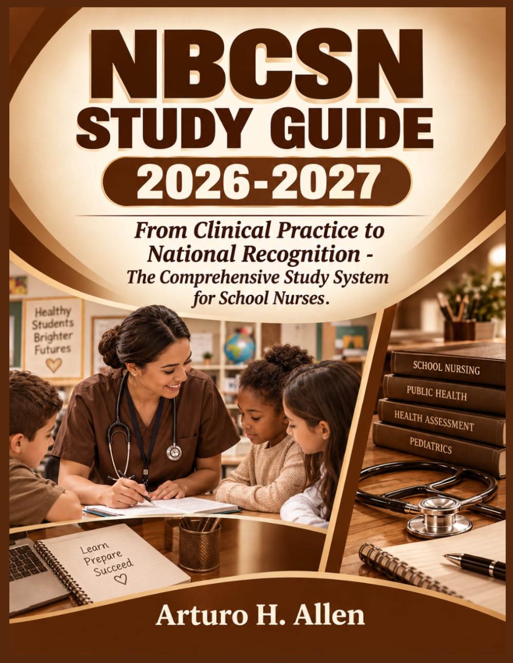 NBCSN study guide 2026-2027: From Clinical Practice to National Recognition - The Comprehensive Study System for School Nurses