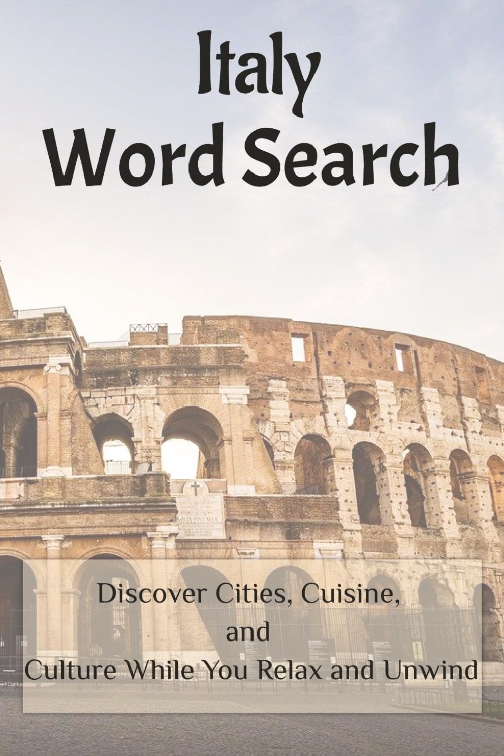 Italy Word Search Puzzle Book: Fun Italian-Themed Puzzles Featuring Cities, Food, Culture & Landmarks