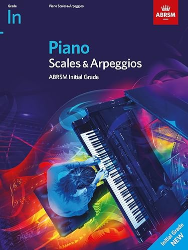 Piano Scales &amp; Arpeggios, ABRSM Initial Grade: from 2021 (ABRSM Scales &amp; Arpeggios)