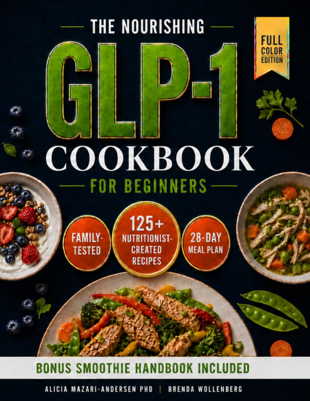 The Nourishing GLP-1 Cookbook for Beginners: Simple, Tasty, Family-Friendly Recipes and Flexible Meal Plans for Small Appetites, Steady Energy, ... Food Freedom (Epigenetic Roadmap to Wellness)