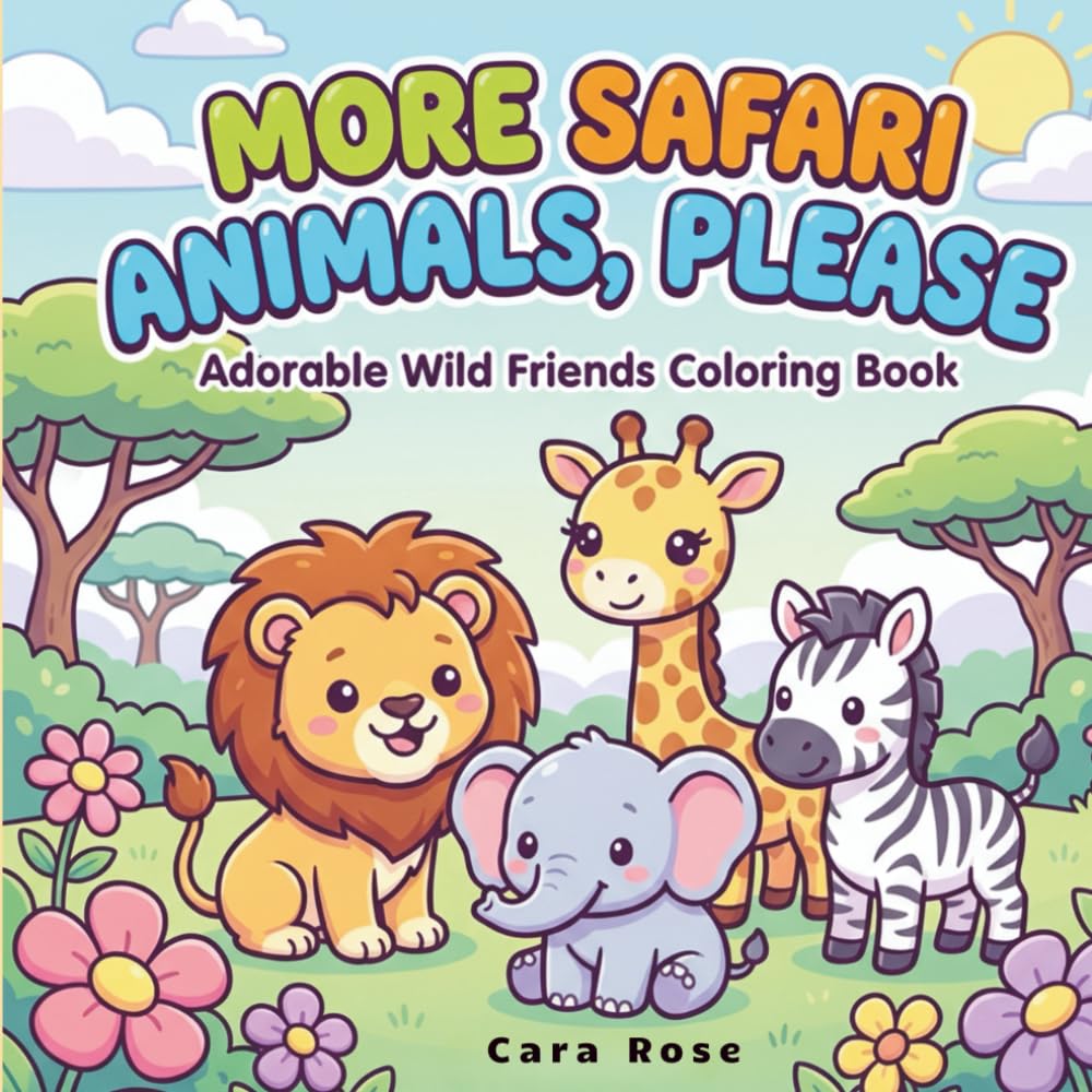 More Safari Animals, Please: Adorable Wild Friends Coloring Book for Kids, Teens & Adults (Cute Animals)