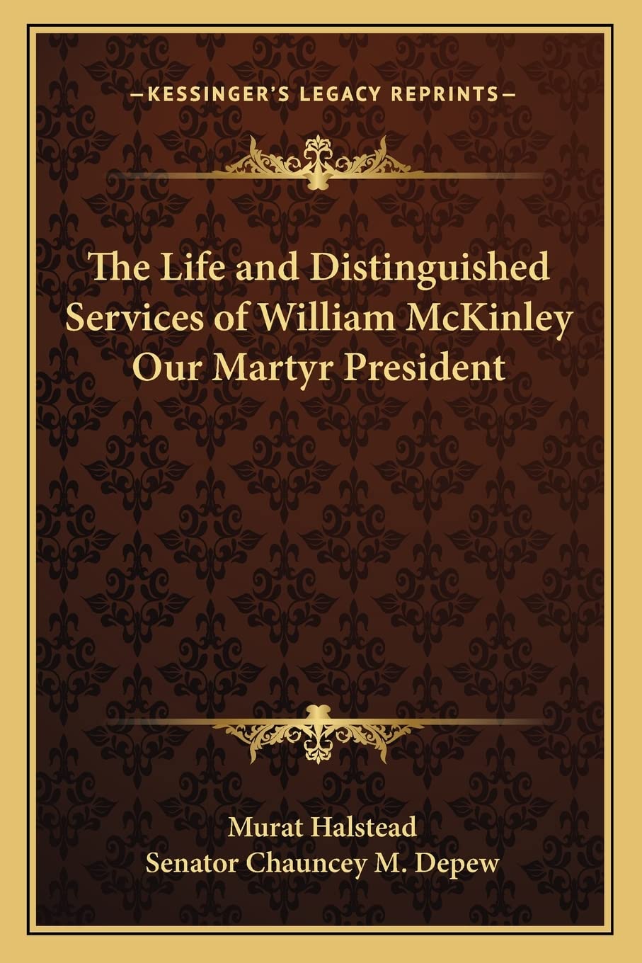 The Life and Distinguished Services of William McKinley Our Martyr President