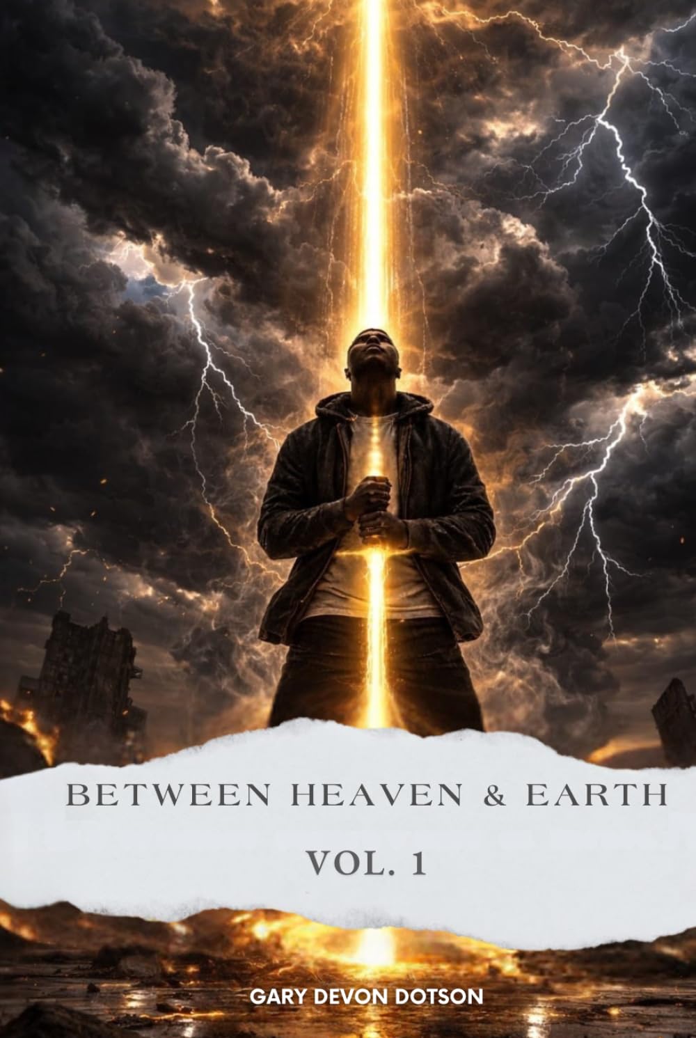 BETWEEN HEAVEN & EARTH: (VOLUME 1)