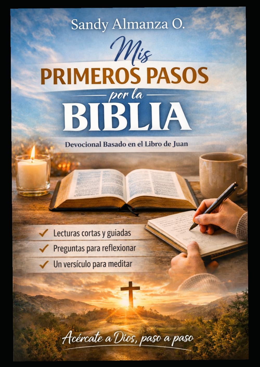 MIS PRIMEROS PASOS POR LA BIBLIA: Devocional cristiano para principiantes: cómo empezar a leer la Biblia y entenderla paso a paso