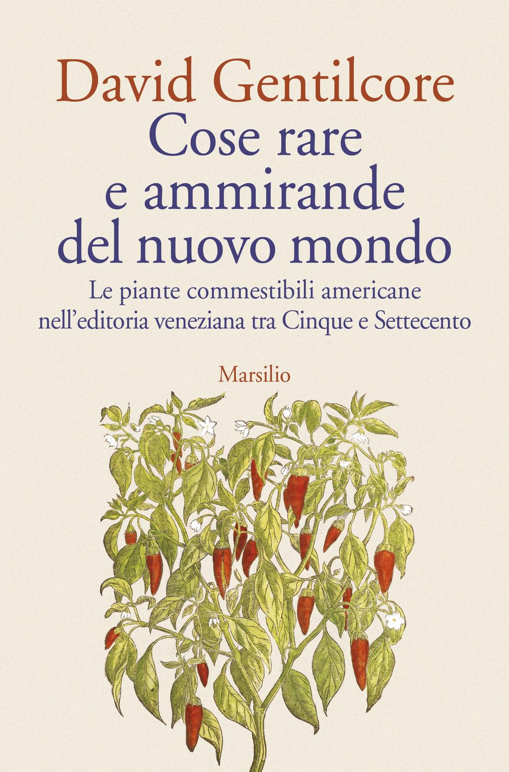 Cose Rare E Ammirande Del Nuovo Mondo. Le Piante Commestibili Americane Nell’Editoria Veneziana Tra Cinque E Settecento - 4
