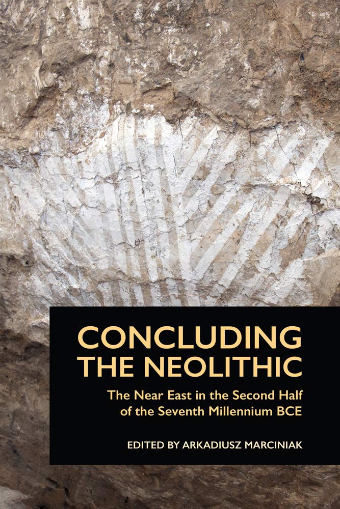 Concluding the Neolithic: The Near East in the . Marciniak**
