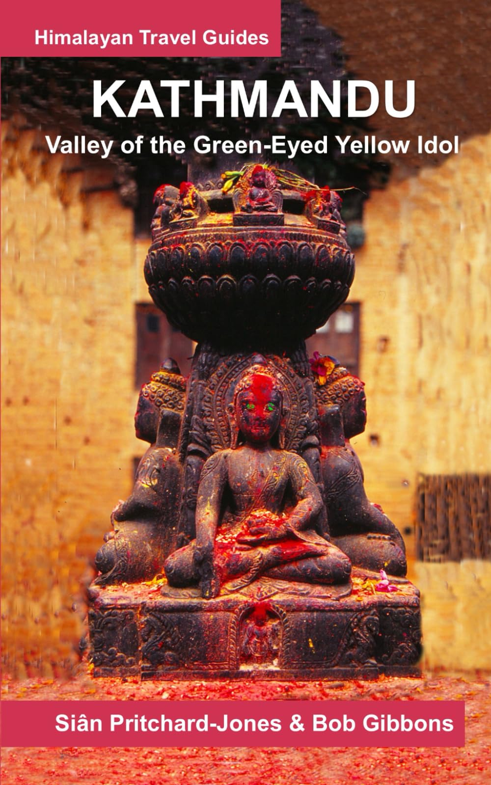 Kathmandu: Valley of the Green-Eyed Yellow Idol (Himalayan Travel Guides)