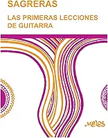 Sagreras - Las Primeras Lecciones de Guitarra: Metodo para aprender a tocar la guitarra: 1