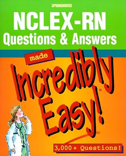 NCLEX-RN Questions and Answers Made Incredibly Easy (Incredibly Easy! Series)
