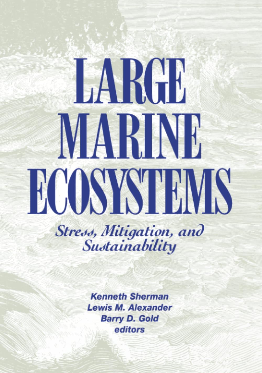 Large Marine Ecosystems: Stress, Mitigation and Sustainability (Aaas Publication, 92-39s)