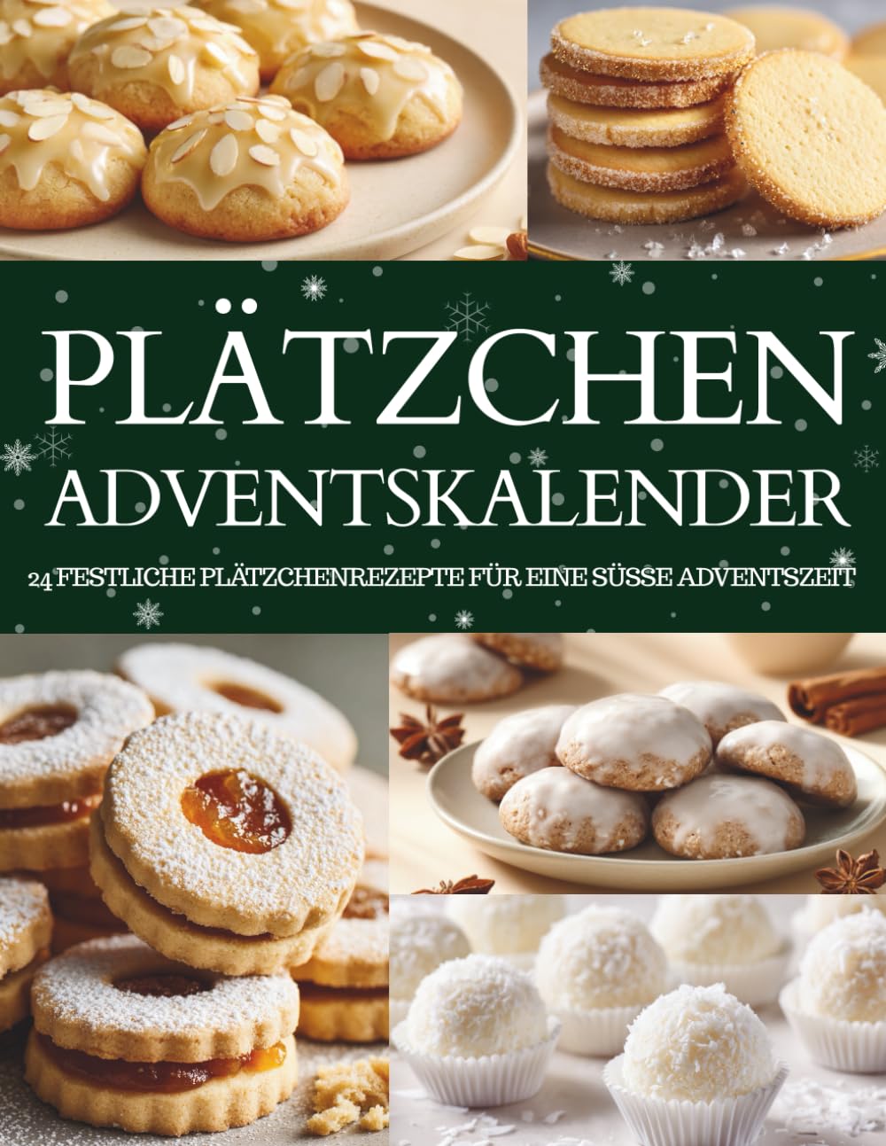 Plätzchen Adventskalender: 24 süße Überraschungen – Ein Plätzchen Adventskalender zum Backen & Genießen
