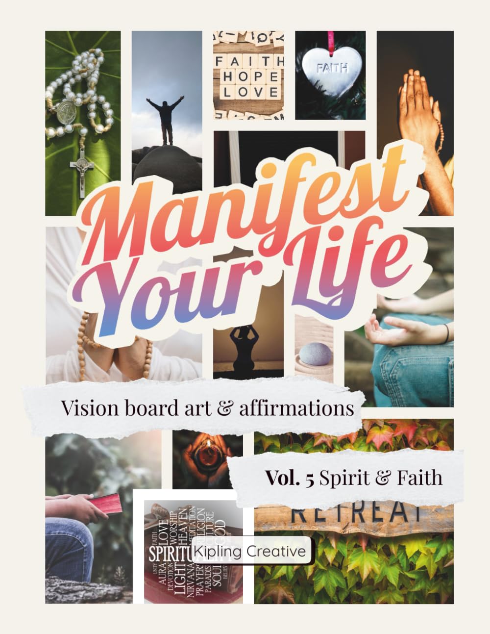 Manifest Your Life Vision Board Art & Affirmations Vol. 5: Spirit & Faith