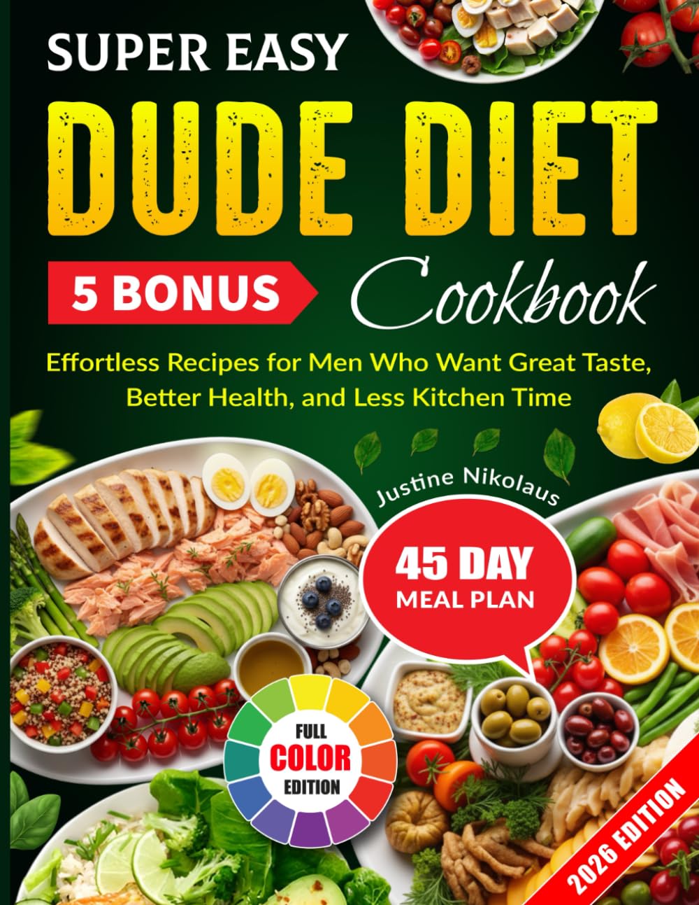 Super Easy Dude Diet Cookbook: Effortless Recipes for Men Who Want Great Taste, Better Health, and Less Kitchen Time