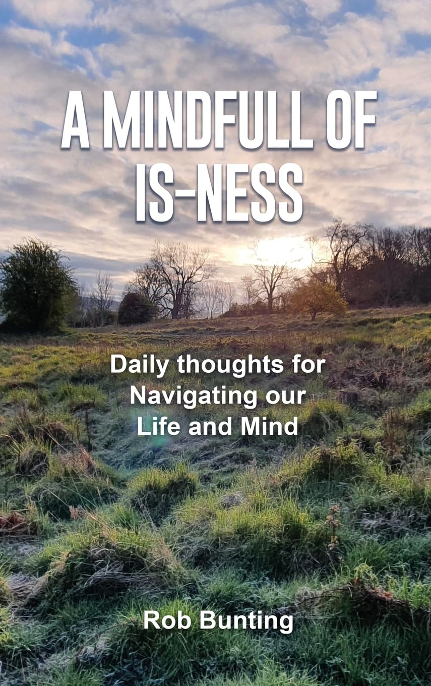 A Mindfull of Is-ness: Daily thoughts for navigating our Life and Mind