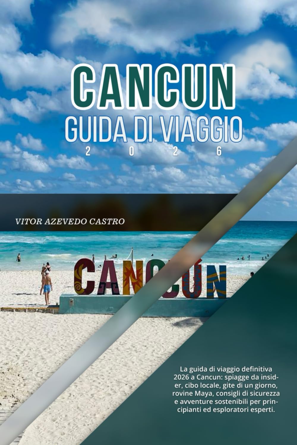 CANCUN GUIDA DI VIAGGIO 2026: La guida di viaggio definitiva 2026 a Cancun: spiagge da insider, cibo locale, gite di un giorno, rovine Maya, consigli ... per principianti ed esploratori esperti.