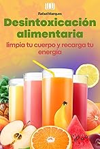 Desintoxicación alimentaria: Limpia tu cuerpo y recarga tu energía