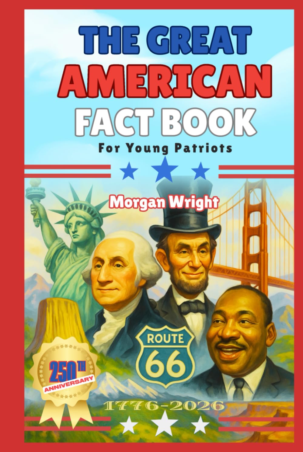 The Great American Fact Book for Young Patriots: 1000+ Amazing Facts About America’s First 250 Years with Reflection Questions and Activities for kids