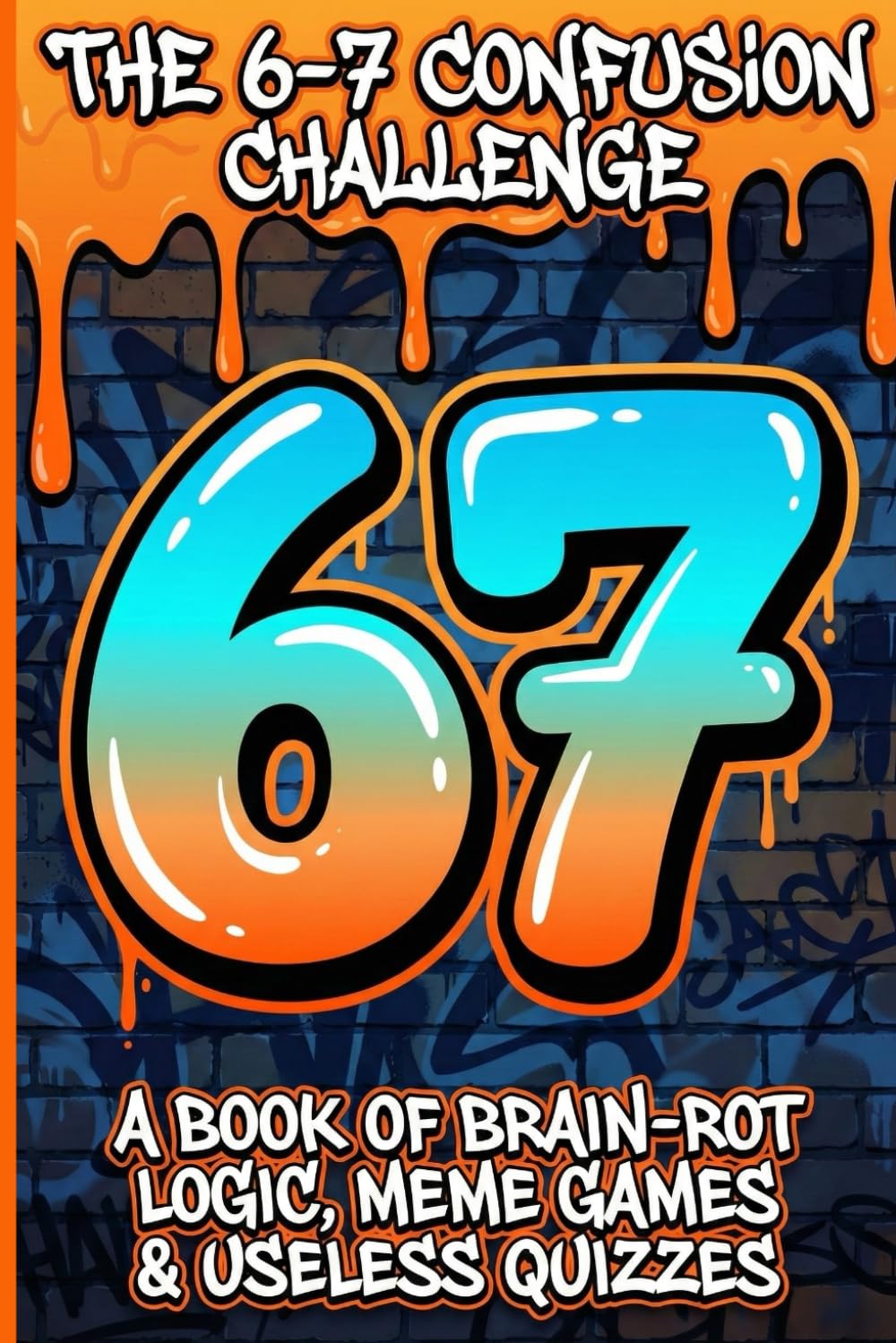 The 6–7 Confusion Challenge: An Un-Certified Curriculum of Chaos, Brain-Rot Logic & Meme Quizzes: Embrace Emotional Support Frogs, Question Math, ... Stuffer Gift for Tweens & Teens (Fun Boo