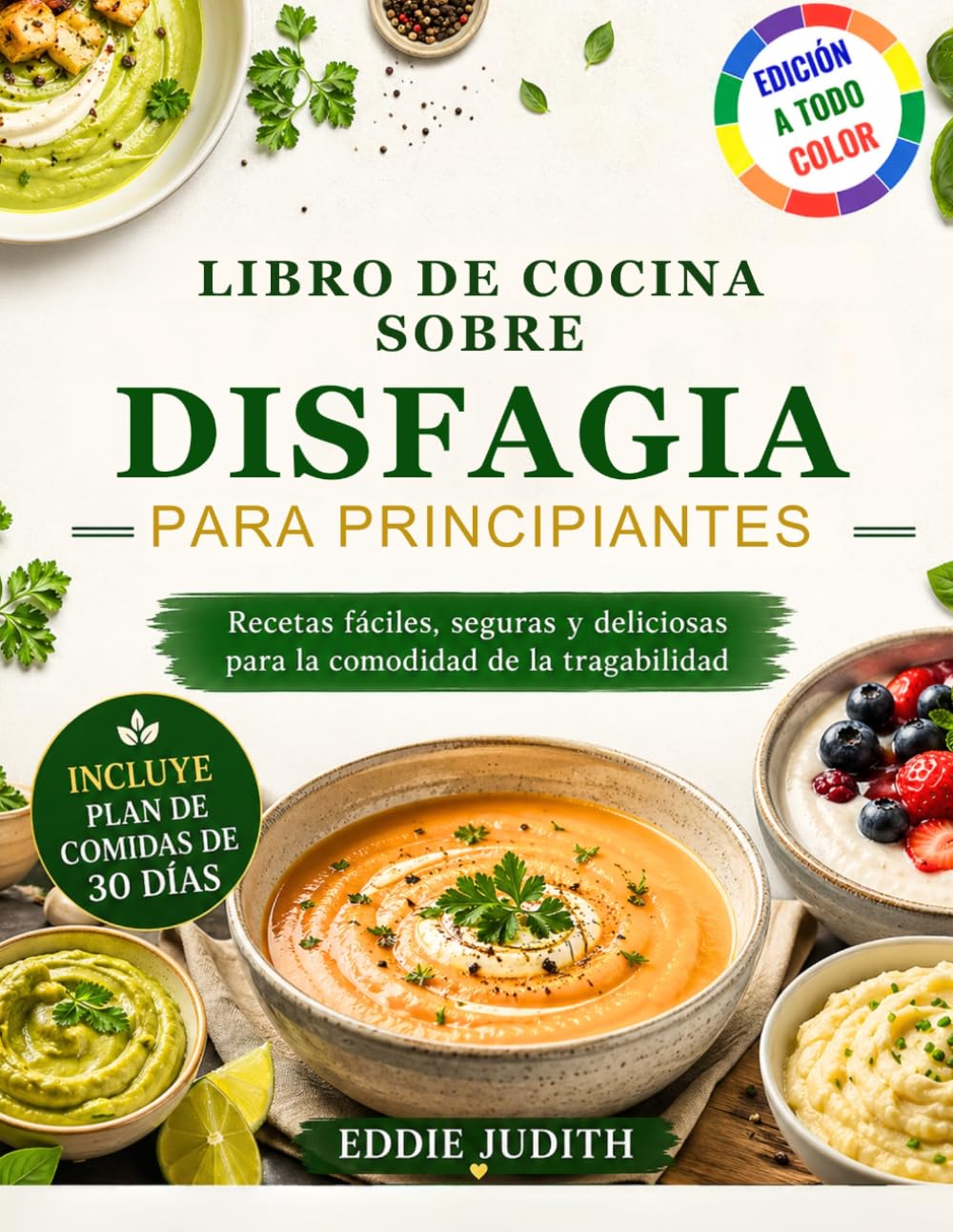LIBRO DE COCINA SOBRE DISFAGIA PARA PRINCIPIANTES: Recetas fáciles, seguras y deliciosas para la comodidad de la tragabilidad