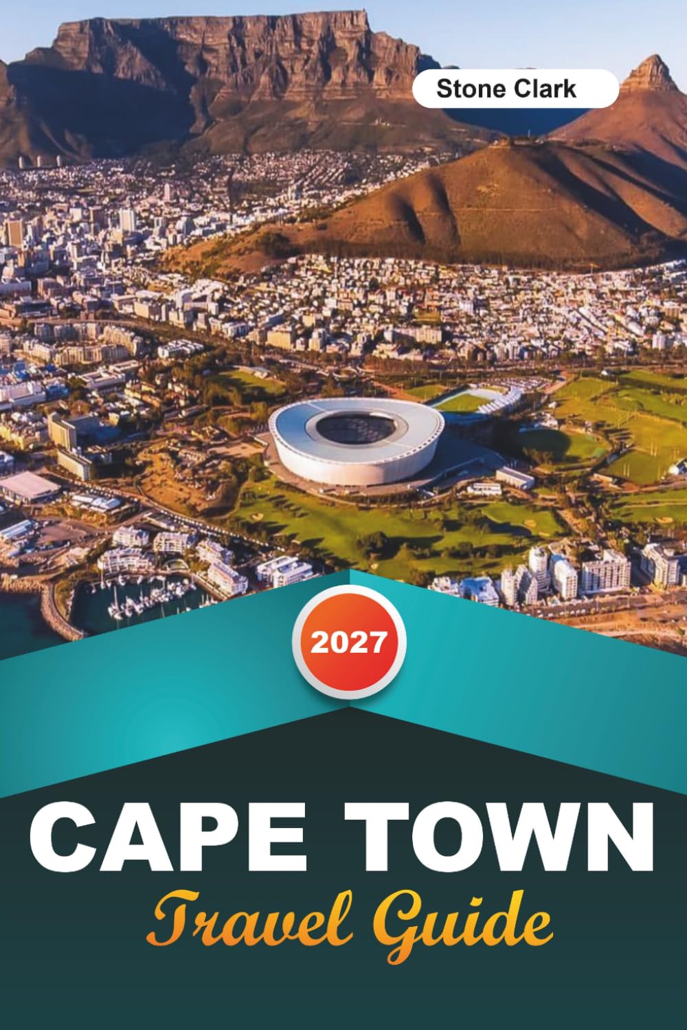 CAPE TOWN TRAVEL GUIDE 2027: Insider Tips, Hidden Gems, and Unforgettable Adventures