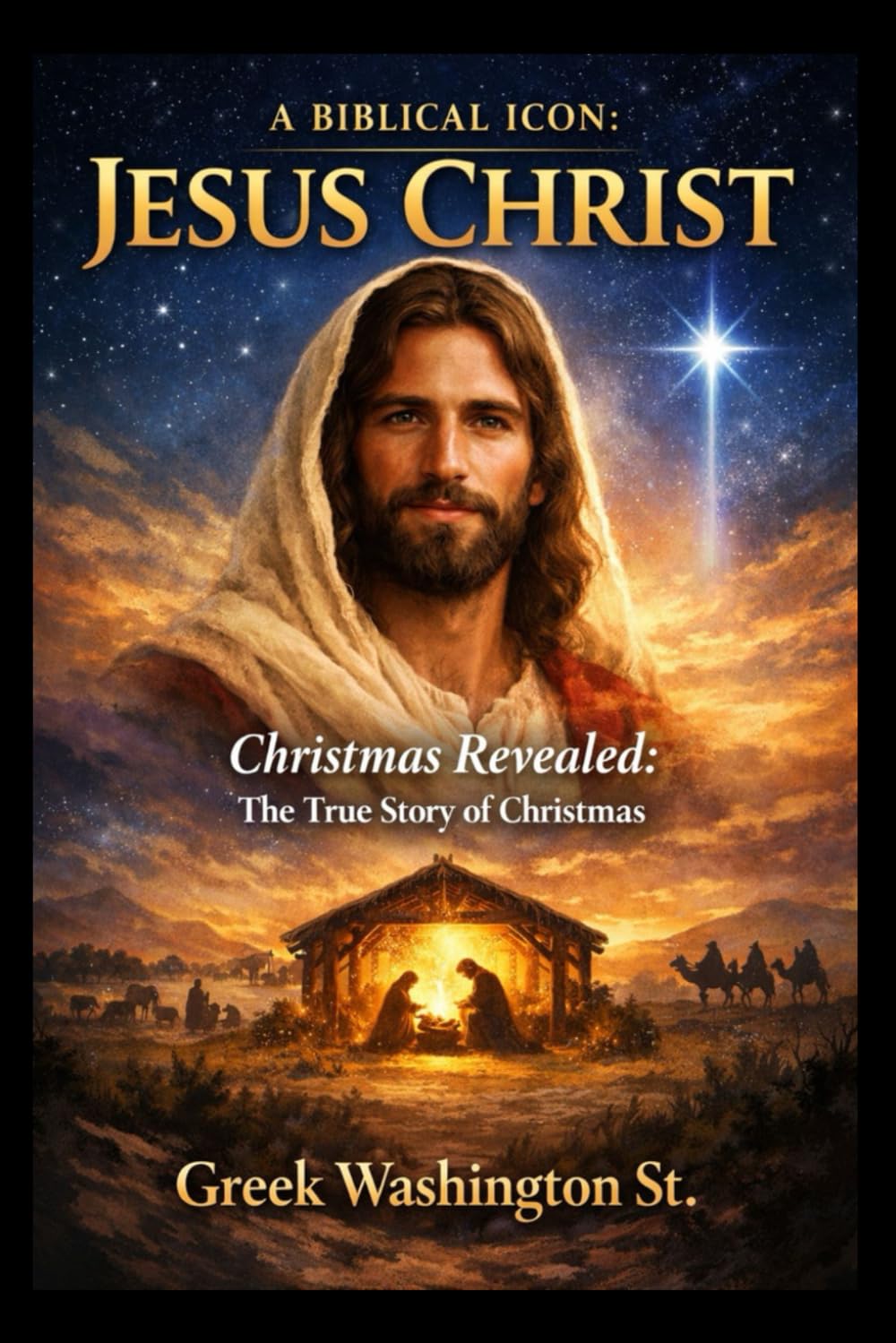 A BIBLICAL ICON: JESUS CHRIST: Christmas Revealed: The True Story of Christmas (Biographies)