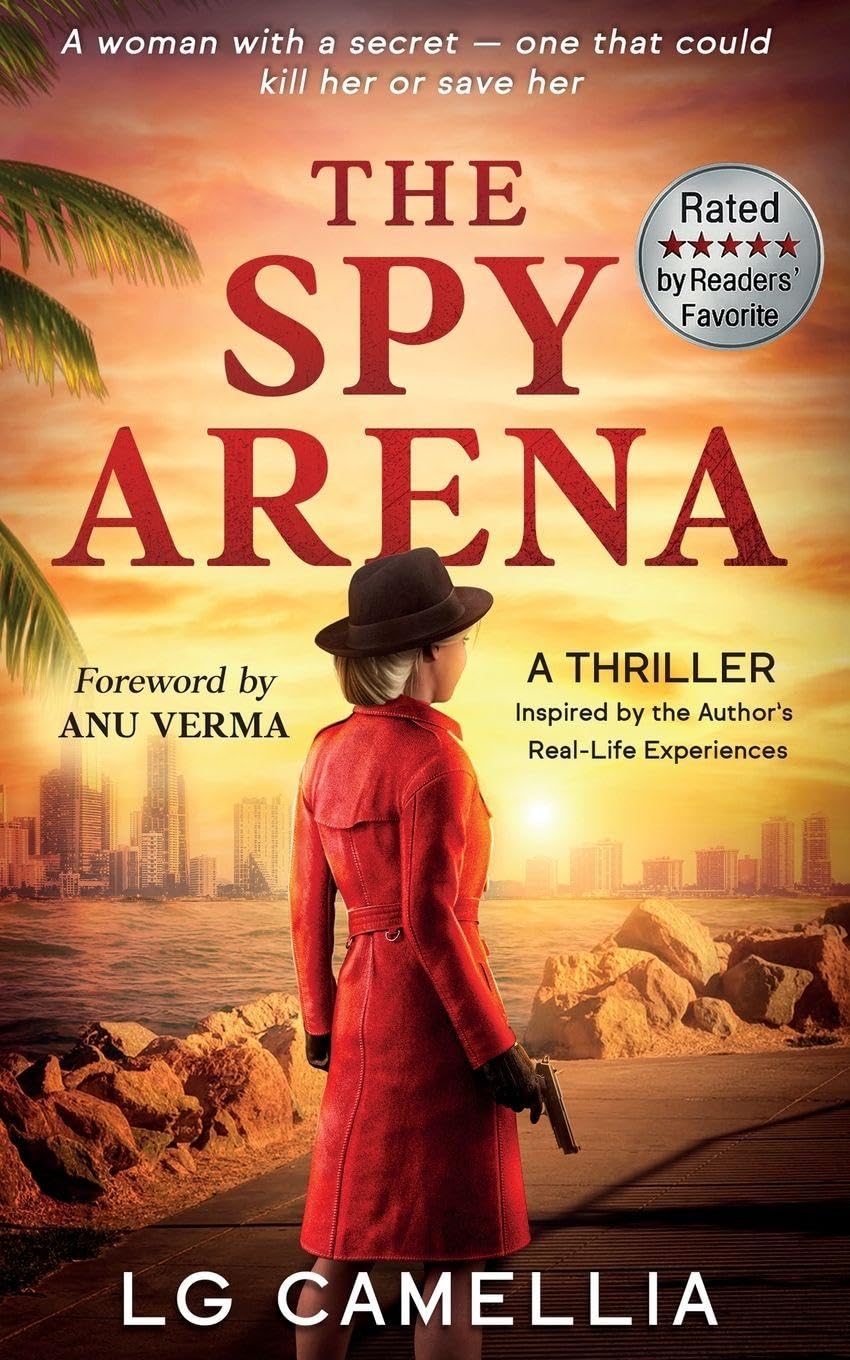The Spy Arena: A Gripping Espionage Thriller of Secrets, Survival, and Resilience - Inspired by the Author's TRUE STORY