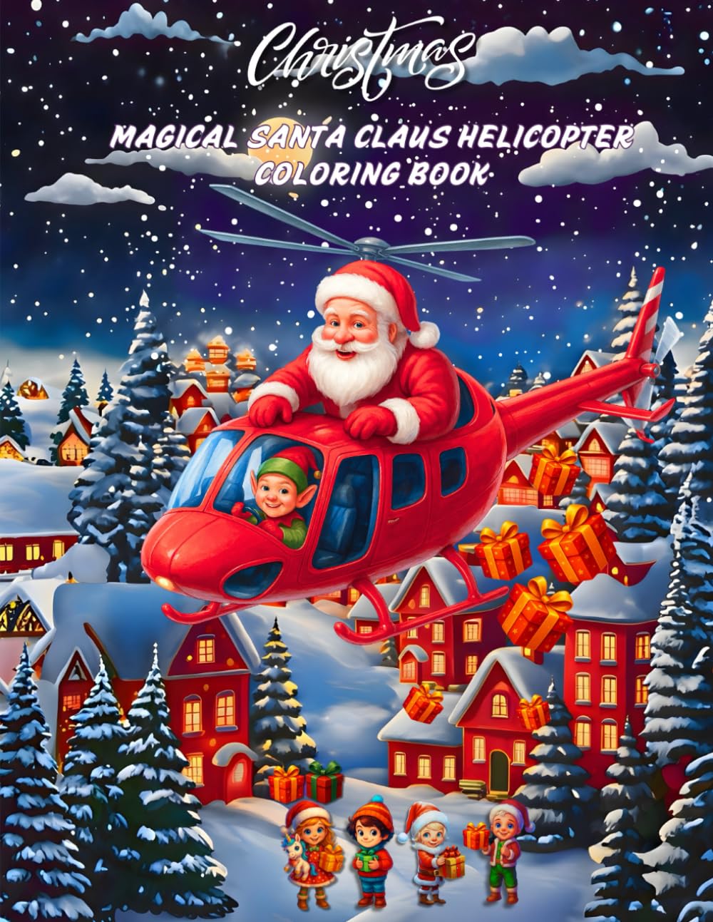 Magical Santa Claus Helicopter Coloring Book: A Festive Christmas Adventure to Explore Featuring Santa’s Magical Helicopter Journey