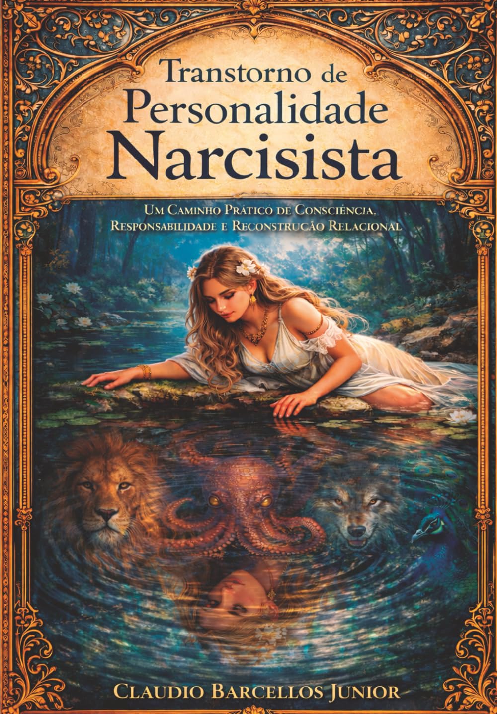 Transtorno de Personalidade Narcisista: Um Caminho Prático de Consciência, Responsabilidade e Reconstrução Relacional
