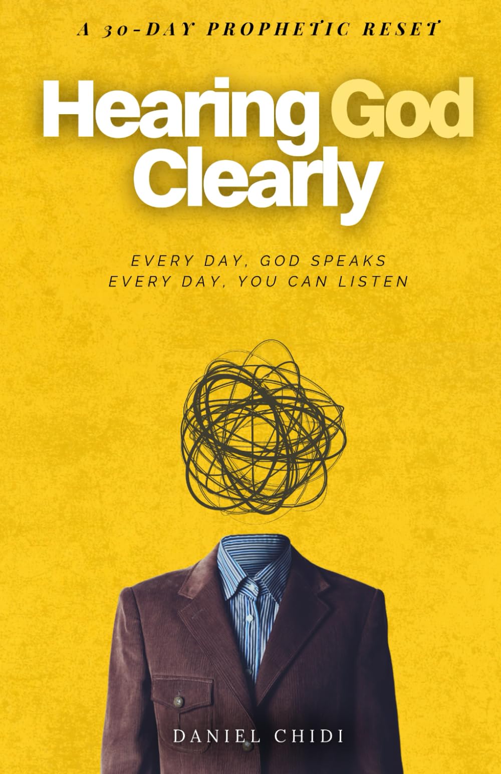 Hearing God Clearly: Every day, God speaks. Every day, you can listen