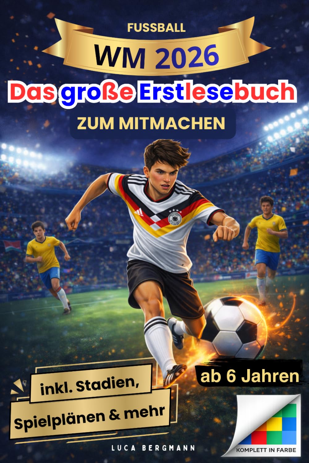 Fußball WM 2026 – Das große Erstlesebuch in Silbenschrift für Kinder ab 6 Jahren: 101 spannende Fakten, Mitmachseiten, Spielpläne, Stadien & deutsches Team – komplett in Farbe