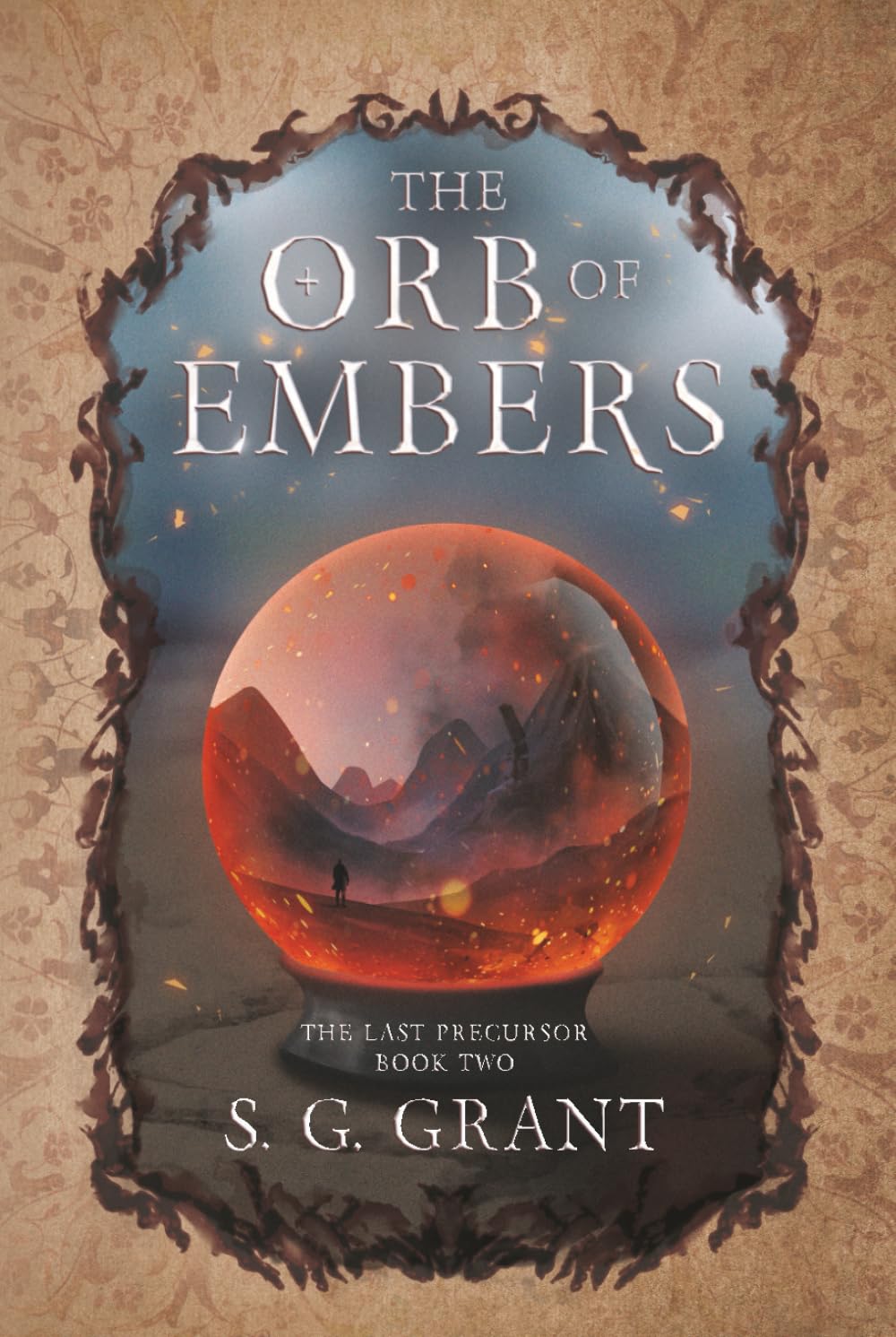 The Orb of Embers: 2 (The Last Precursor)