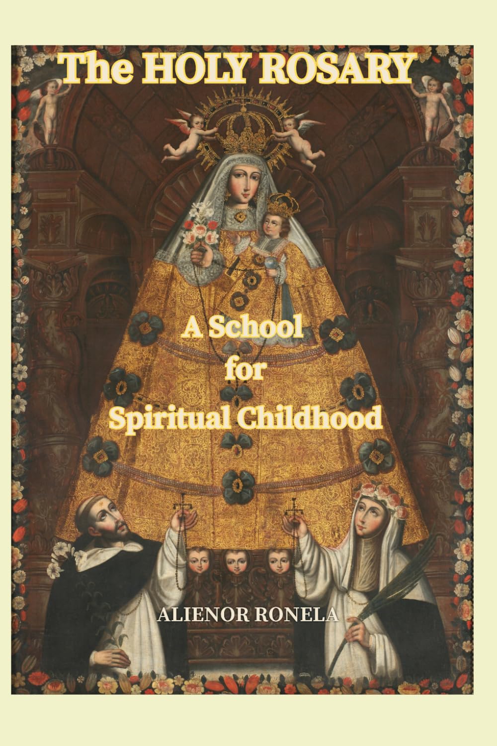 The Holy Rosary: A School for Spiritual Childhood: How Mary Forms You Into Who God Created You to Be Through the Mysteries of Christ