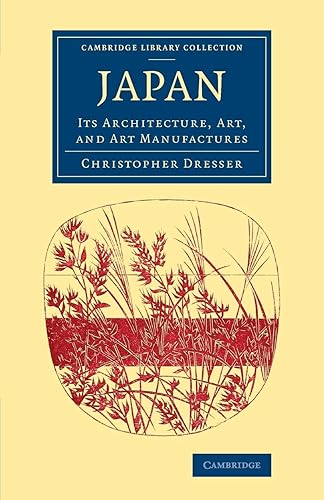 Japan: Its Architecture, Art, and Art Manufactures (Cambridge Library Collection: East and South-East Asian History)
